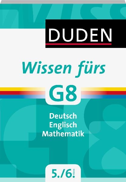 Wissen fürs G8 Deutsch/Englisch/Mathematik 5. und 6. Klasse - Sabine Alfter, Annegret Ising, Guido Knippenberg, Hans-Jörg Richter, Annette Schomber, Bärbel Volmer