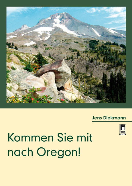 Kommen Sie mit nach Oregon! - Jens Diekmann