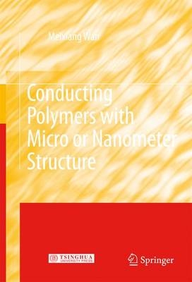 Conducting Polymers with Micro or Nanometer Structure - Meixiang Wan