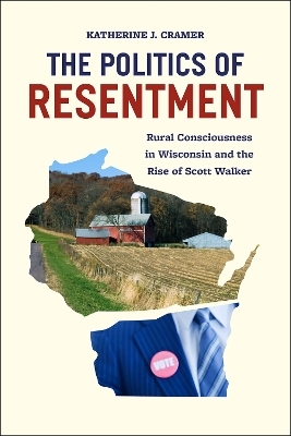 Politics of Resentment - Katherine J. Cramer