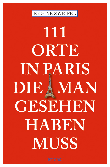 111 Orte in Paris die man gesehen haben muß - Regine Zweifel