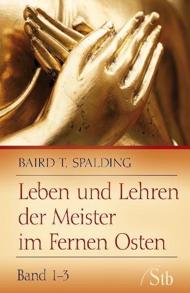 Leben und Lehren der Meister im Fernen Osten - Baird T. Spalding