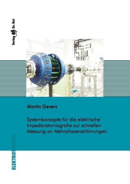 Systemkonzepte für die elektrische Impedanztomografie zur schnellen Messung an Mehrphasenströmungen - Martin Gevers