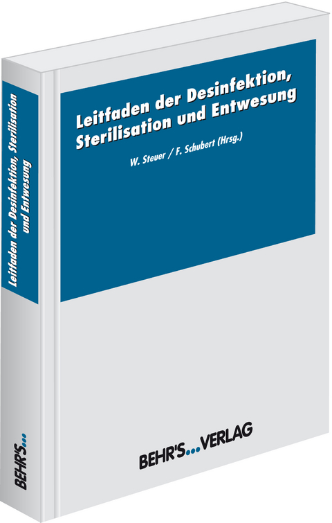 Leitfaden der Desinfektion, Sterilisation und Entwesung - Prof. Dr. med. Walter Steuer, Friedemann Schubert