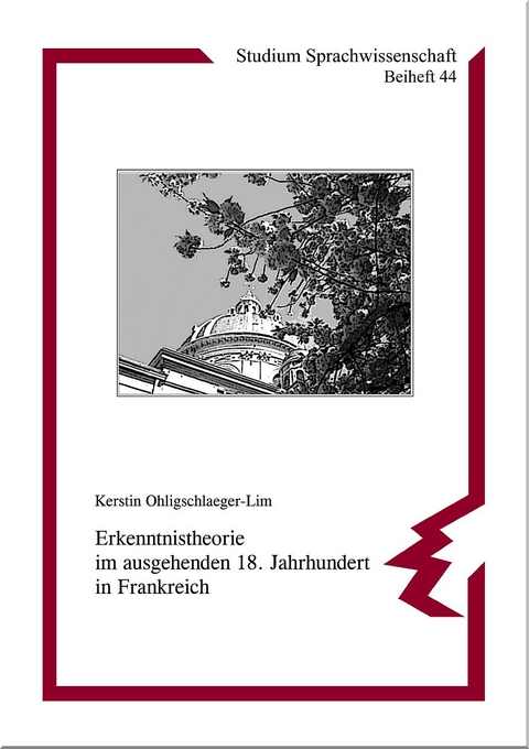 Erkenntnistheorie im ausgehenden 18. Jahrhundert in Frankreich - Kerstin Ohligschlaeger-Lim