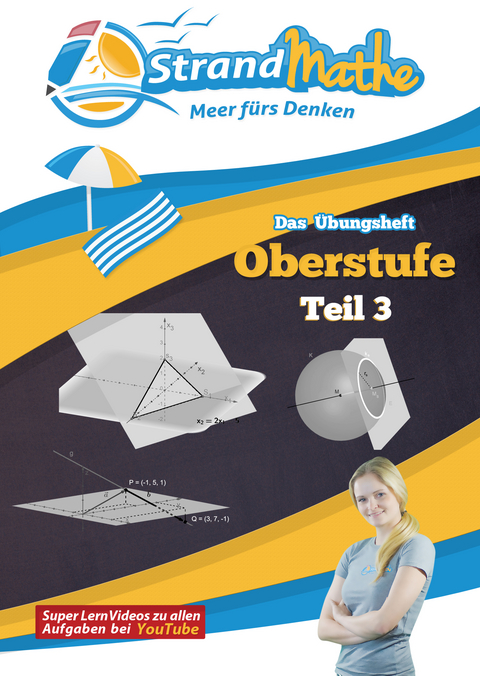 StrandMathe Mathematik Oberstufe Teil 3 – Abitur/Vektorrrechnung und mehr – Übungsheft und Lernheft Gymnasium Klasse 11/12/13 – Matheaufgaben Abiturvorbereitung – Lernvideos mit Lösungswegen und Rechenschritten - Christian Hotop, Conrad Zimmermann