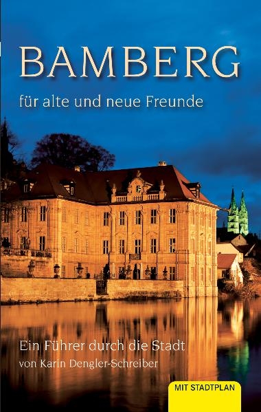 Bamberg für alte und neue Freunde - Karin Dengler-Schreiber