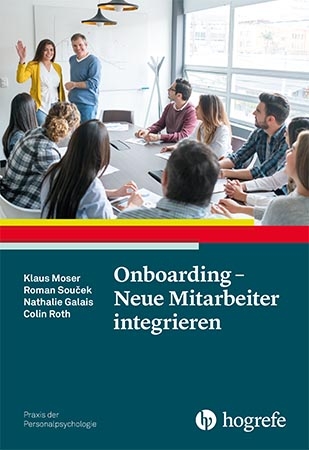 Onboarding - Neue Mitarbeiter integrieren - Klaus Moser, Roman Souček, Nathalie Galais, Colin Roth