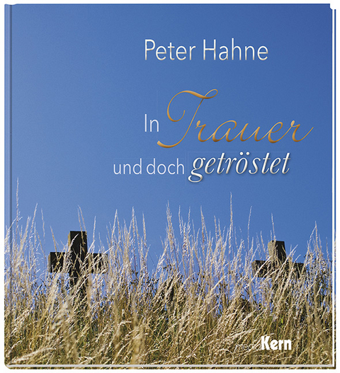 In Trauer und doch getröstet - Peter Hahne