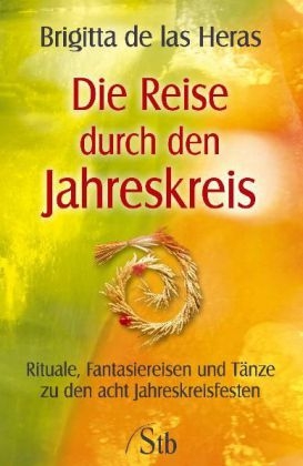 Die Reise durch den Jahreskreis - Brigitta de las Heras