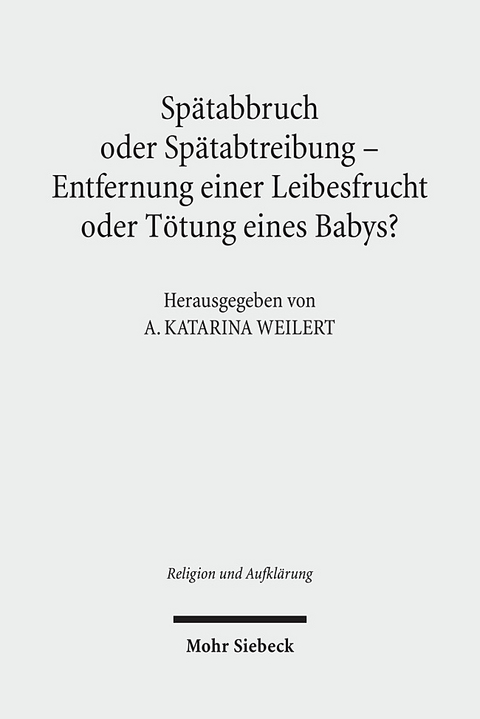 Spätabbruch oder Spätabtreibung - Entfernung einer Leibesfrucht oder Tötung eines Babys? - 