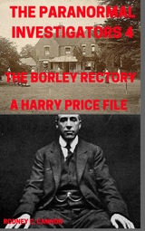 The Paranormal Investigators 4, The Borley Rectory, A Harry Price File - Rodney C. Cannon