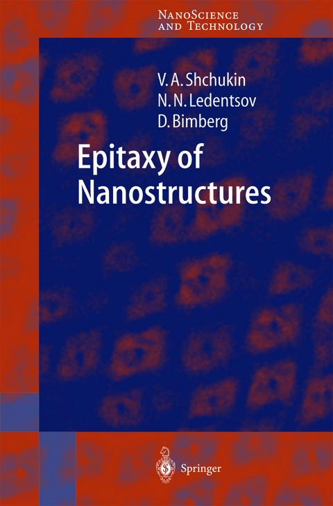 Epitaxy of Nanostructures - Vitaly Shchukin, Nikolai N. Ledentsov, Dieter Bimberg