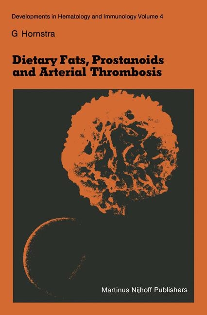 Dietary Fats, Prostanoids and Arterial Thrombosis - G. Hornstra