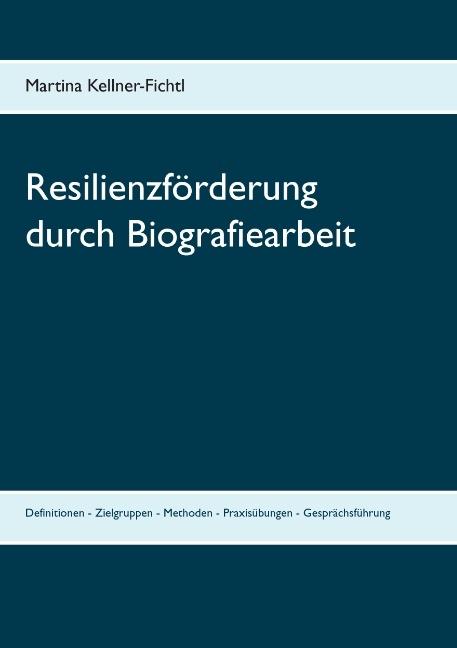 Resilienzförderung durch Biografiearbeit - Martina Kellner-Fichtl