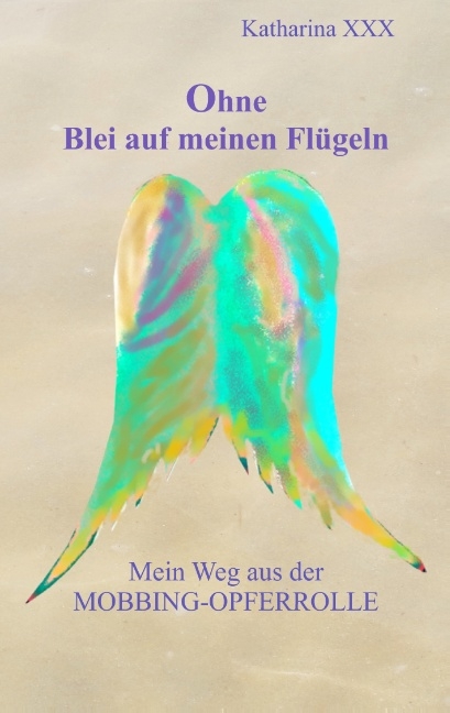 Ohne Blei auf meinen Flügeln - Katharina XXX