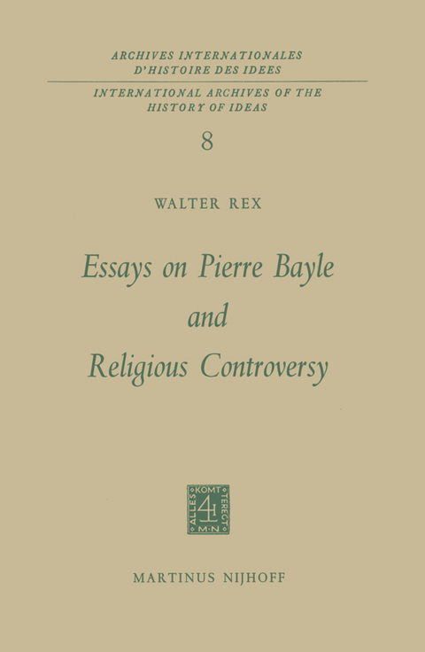 Essays on Pierre Bayle and Religious Controversy - Walter Rex