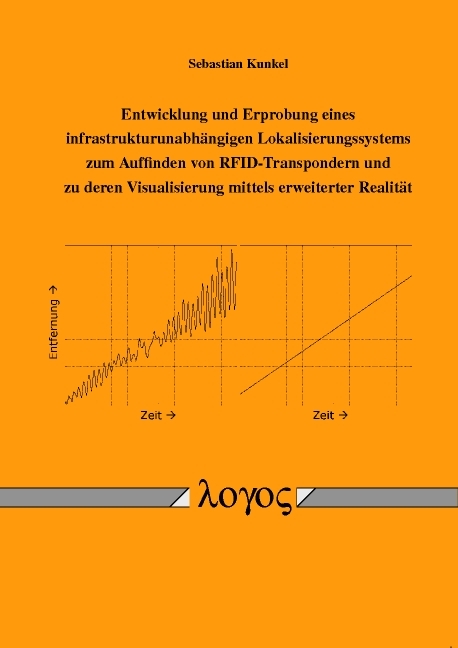 Entwicklung und Erprobung eines infrastrukturunabhängigen Lokalisierungssystems zum Auffinden von RFID-Transpondern und zu deren Visualisierung mittels erweiterter Realität - Sebastian Kunkel