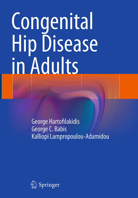 Congenital Hip Disease in Adults - George Hartofilakidis, George C. Babis, Kalliopi Lampropoulou-Adamidou