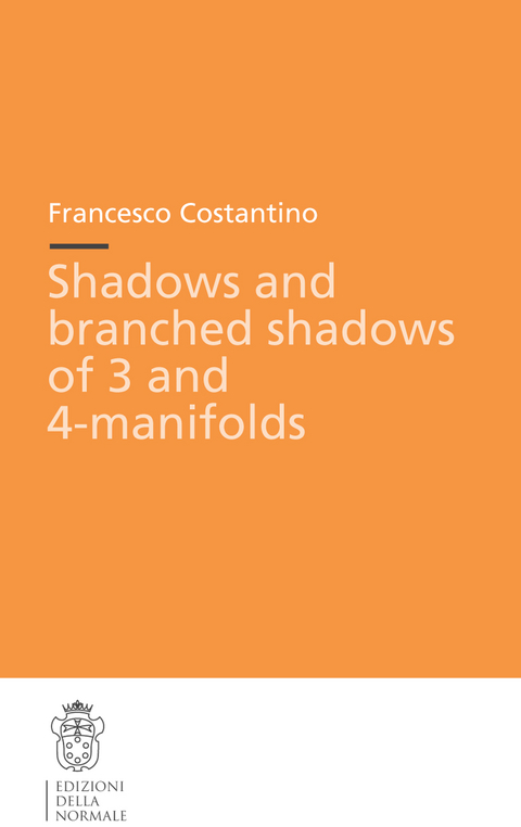 Shadows and branched shadows of 3- and 4-manifolds - Francesco Costantino