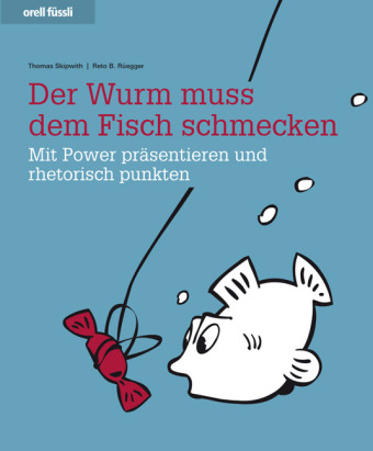 Der Wurm muss dem Fisch schmecken - Thomas Skipwith, Reto B. Rüegger