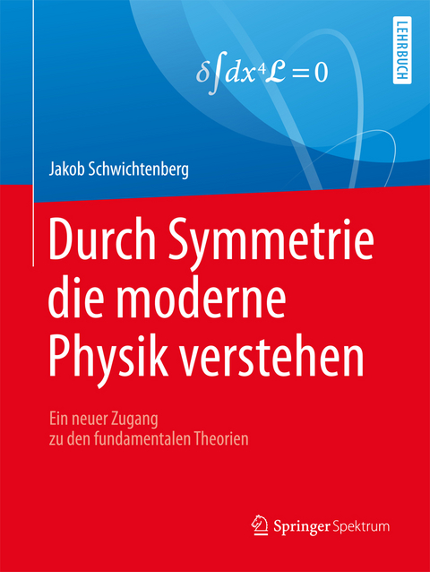 Durch Symmetrie die moderne Physik verstehen - Jakob Schwichtenberg