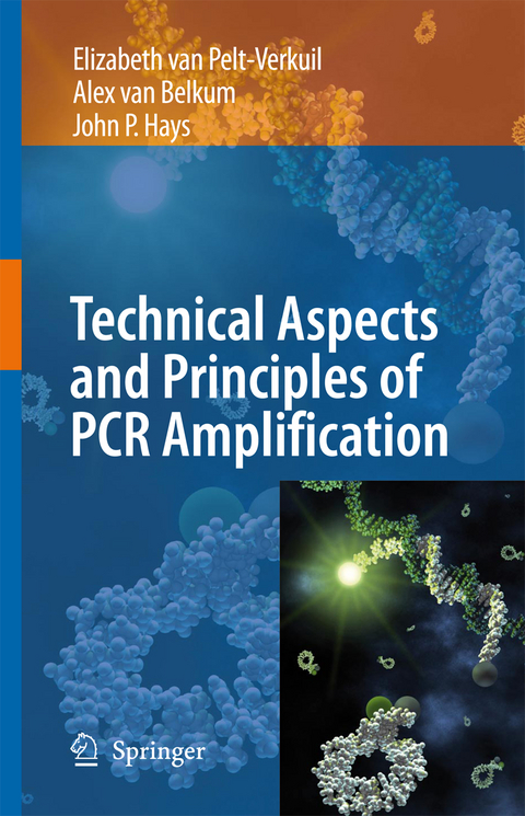 Principles and Technical Aspects of PCR Amplification - Elizabeth van Pelt-Verkuil, Alex van Belkum, John P. Hays