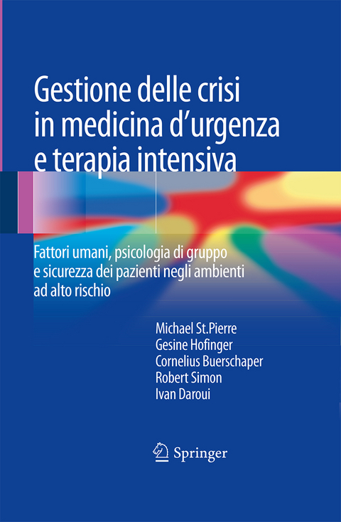 Gestione delle crisi in medicina d'urgenza e terapia intensiva - Michael St.Pierre, Gesine Hofinger, Cornelius Buerschaper, Robert Simon, Ivan Daroui