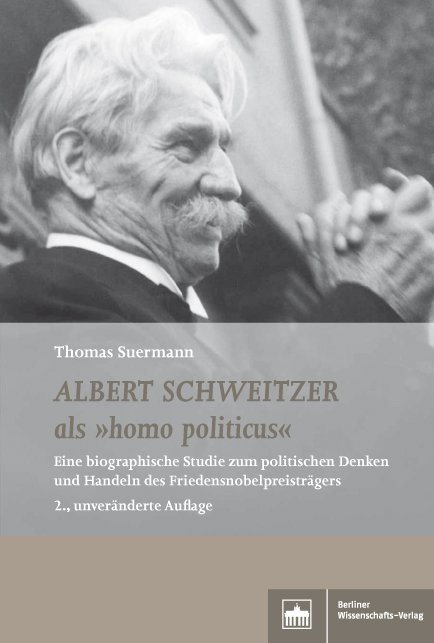 Albert Schweitzer als "homo politicus" - Thomas Suermann