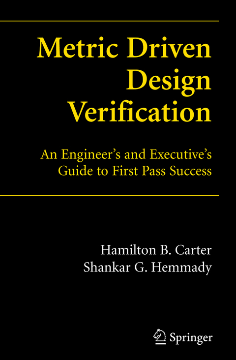 Metric Driven Design Verification - Hamilton B. Carter, Shankar G. Hemmady