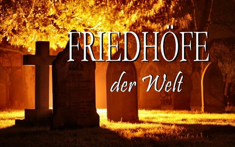 Friedhöfe der Welt - Ein Bildband