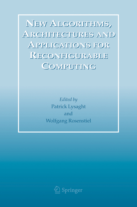 New Algorithms, Architectures and Applications for Reconfigurable Computing - 