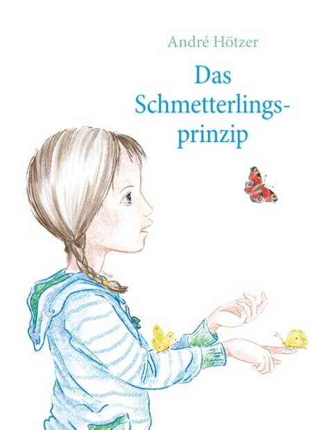 Das Schmetterlingsprinzip - André Hötzer