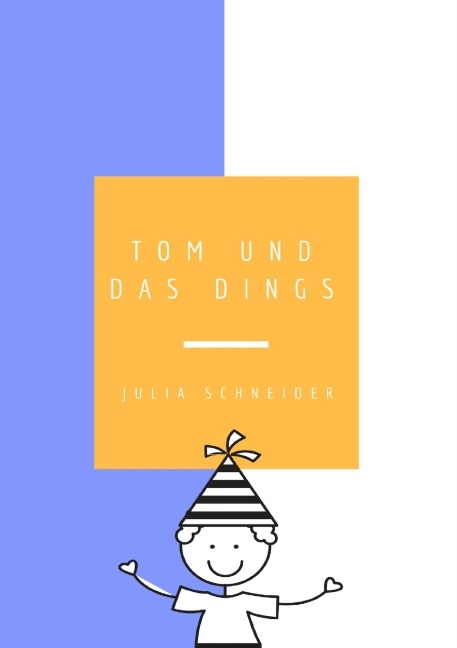 Tom und das Dings - Julia Schneider