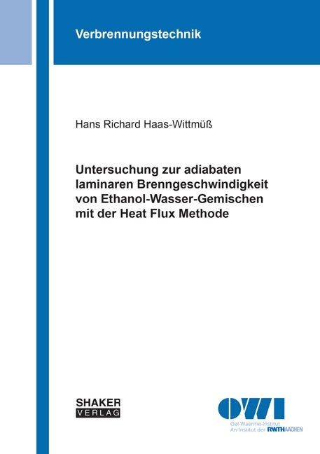 Untersuchung zur adiabaten laminaren Brenngeschwindigkeit von Ethanol-Wasser-Gemischen mit der Heat Flux Methode - Hans Richard Haas-Wittmüß