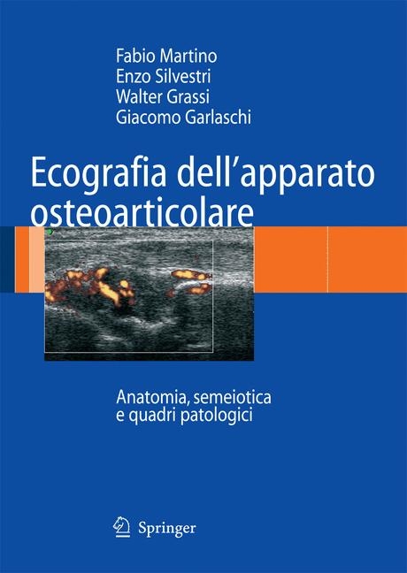 Ecografia dell'apparato osteoarticolare - Fabio Martino, Enzo Silvestri, Walter Grassi, Giacomo Garlaschi