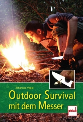 Outdoor Survival mit dem Messer - Johannes Vogel