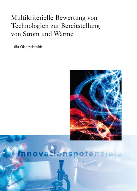 Multikriterielle Bewertung von Technologien zur Bereitstellung von Strom und Wärme. - Julia Oberschmidt