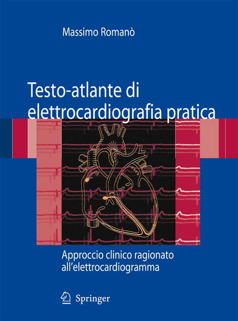 Testo-atlante di elettrocardiografia pratica - Massimo Romanò