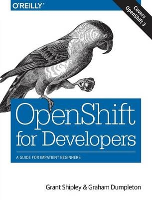 OpenShift for Developers - Grant Shipley, Graham Dumpleton