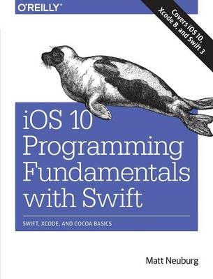 iOS 10 Programming Fundamentals with Swift - Matt Neuberg