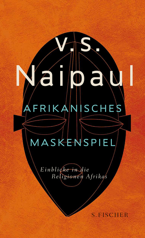 Afrikanisches Maskenspiel - V.S. Naipaul