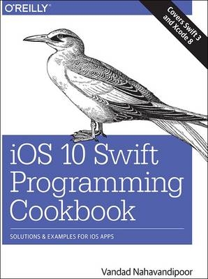 iOS 10 Swift Programming Cookbook - Vandad Nahavandipoor