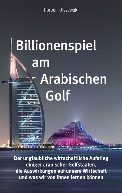 Billionenspiel am Arabischen Golf - Thorben Olszewski