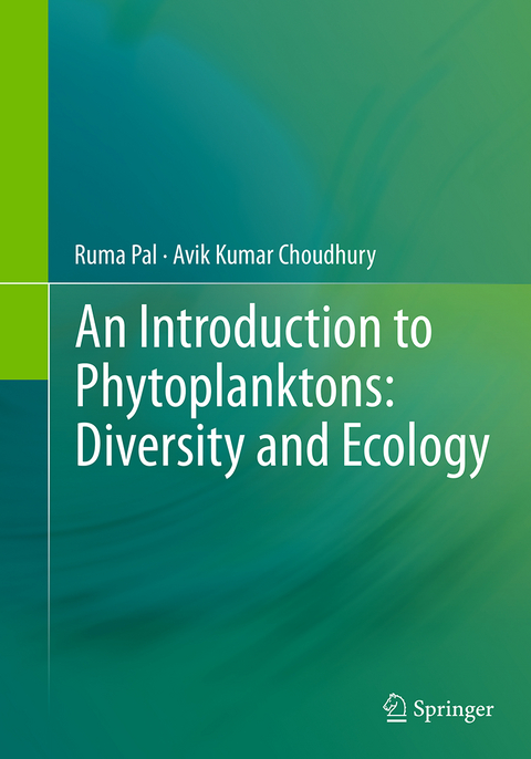 An Introduction to Phytoplanktons: Diversity and Ecology - Ruma Pal, Avik Kumar Choudhury