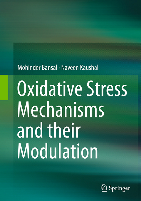 Oxidative Stress Mechanisms and their Modulation - Mohinder Bansal, Naveen Kaushal