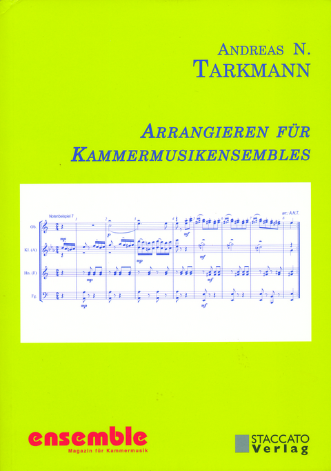 Arrangieren für Kammermusikensembles - Andreas N Tarkmann