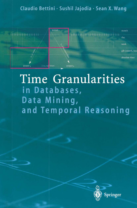 Time Granularities in Databases, Data Mining, and Temporal Reasoning - Claudio Bettini, Sushil Jajodia, Sean Wang