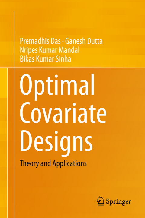 Optimal Covariate Designs - Premadhis Das, Ganesh Dutta, Nripes Kumar Mandal, Bikas Kumar Sinha
