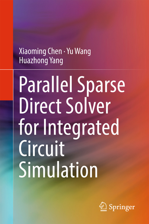 Parallel Sparse Direct Solver for Integrated Circuit Simulation - Xiaoming Chen, Yu Wang, Huazhong Yang